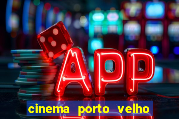 cinema porto velho ig shopping